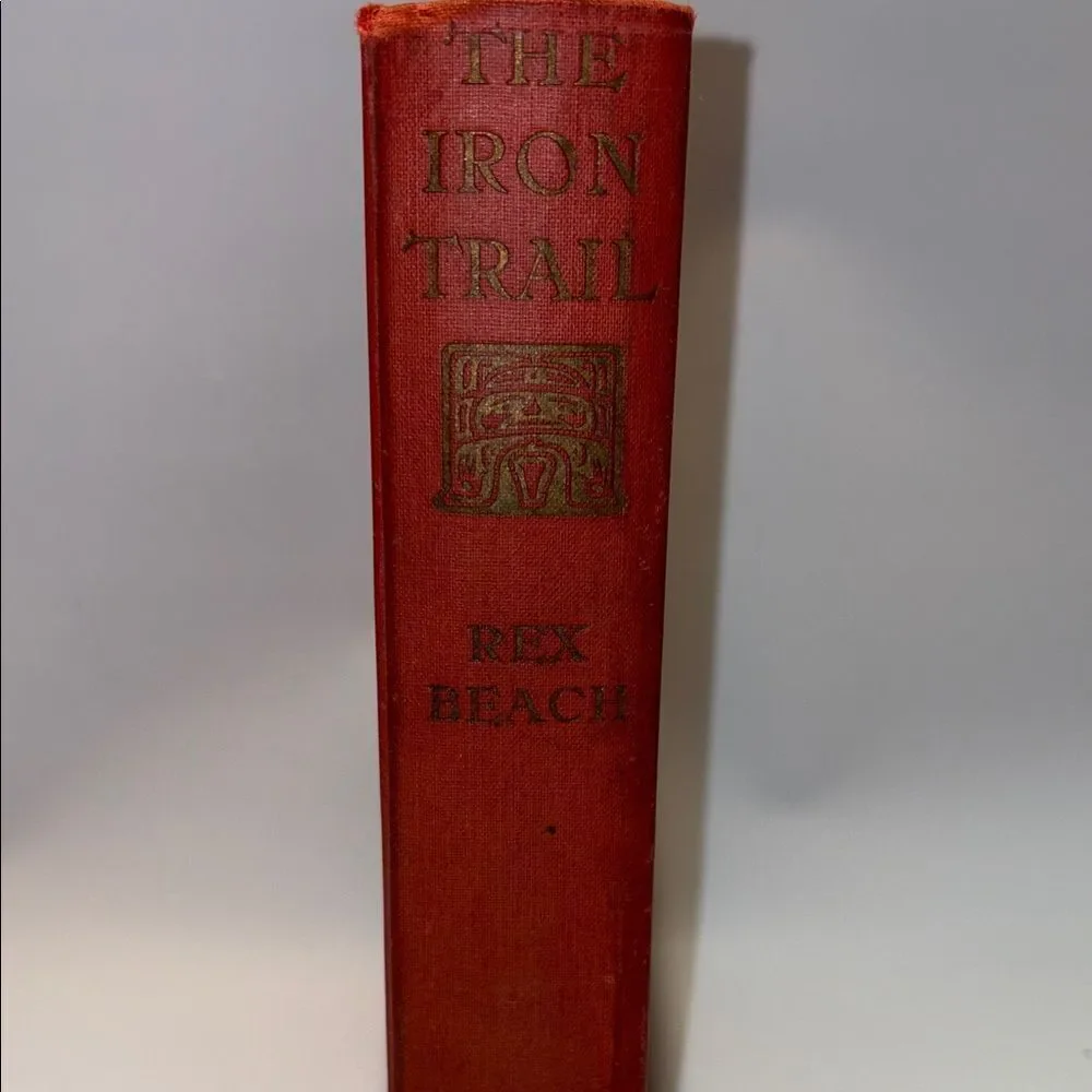 The Iron Trail by Rex Beach Hardcover
